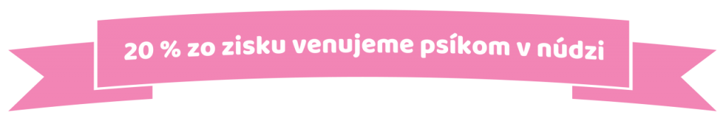 20% zo zisku venujeme psíkom v núdzi